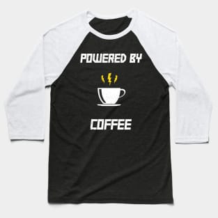 Powered By Coffee - Caffeine Addiction Coffee Lover Baseball T-Shirt